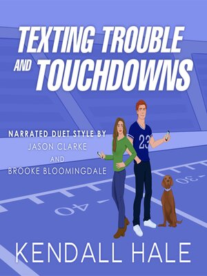 cover image of Texting, Trouble, & Touchdowns